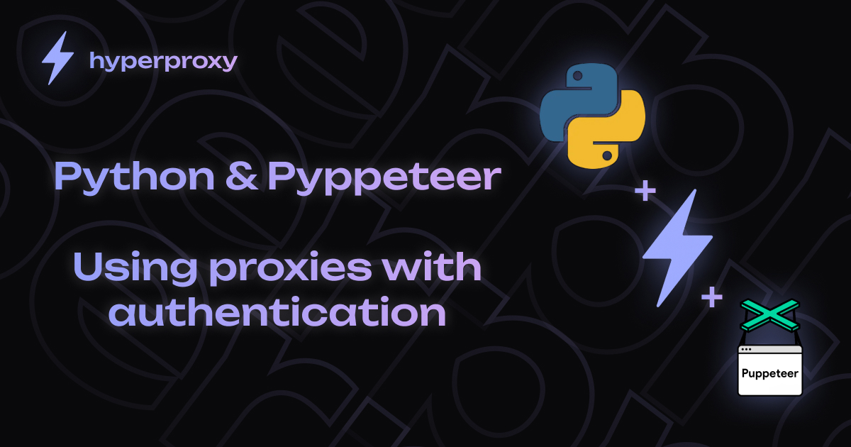 Using Proxies with Authentication in Pyppeteer